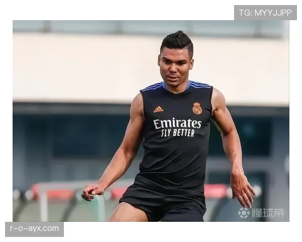 卡塞米罗状态回暖，稳定发挥成球队中场核心